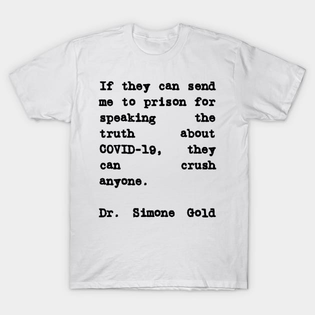 Dr. Simone Gold Quote They Can Crush Anyone T-Shirt by BubbleMench